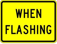 W16-13 24&quot;x18&quot; When Flashing (plaque)