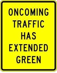 W25-1 24&quot;x30&quot; Oncoming Traffic Has Extended Green