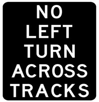  R3-2a 24&quot;x30&quot; No Left Turn Across Tracks